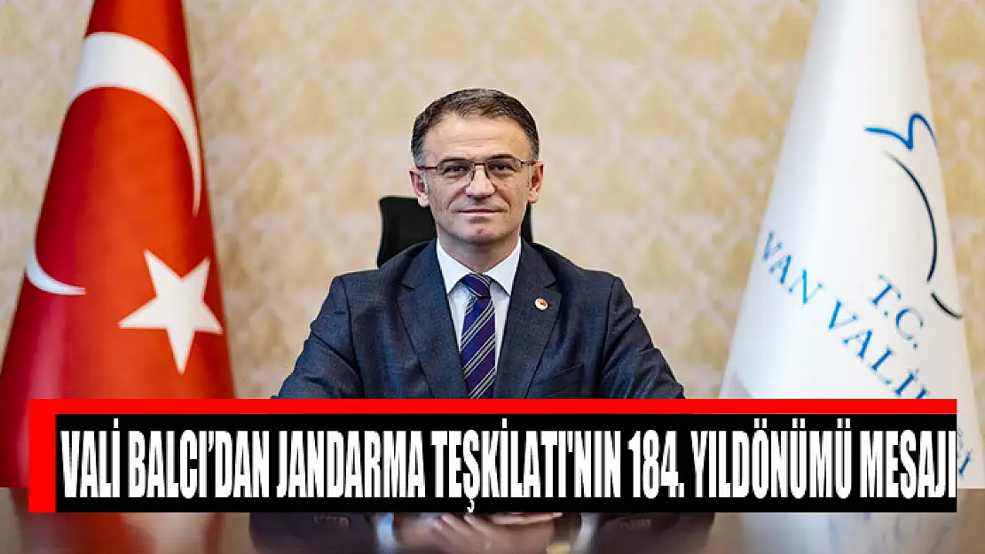 Vali Balcı'dan Jandarma Teşkilatı'nın 184. yıldönümü mesajı