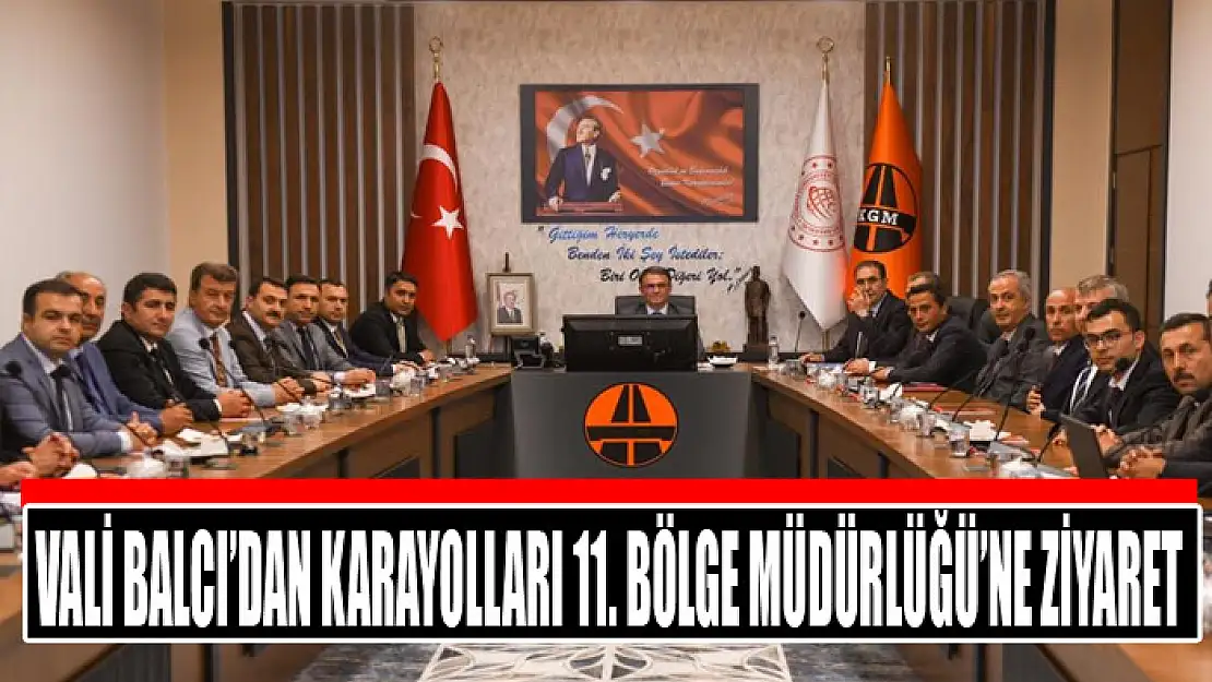 Vali Balcı'dan Karayolları 11. Bölge Müdürlüğü'ne ziyaret