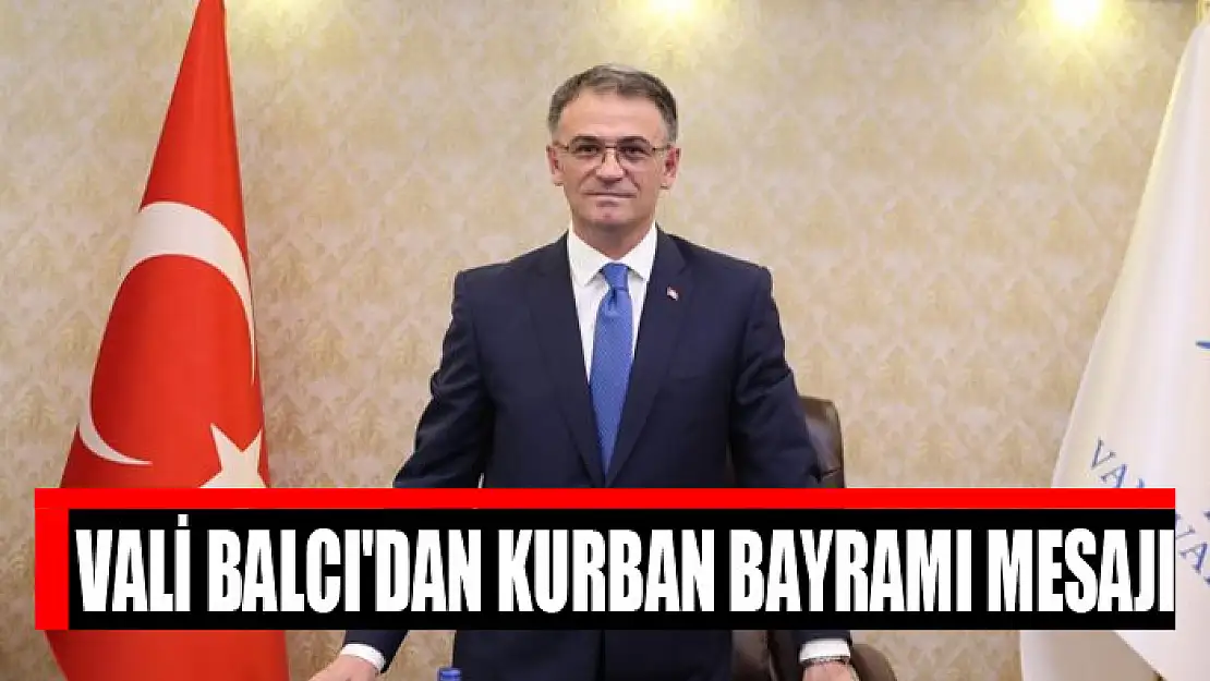 Vali Balcı'dan Kurban Bayramı mesajı