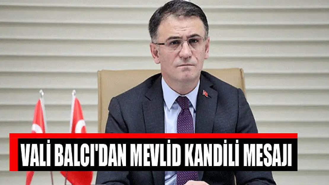 Vali Balcı'dan Mevlid Kandili mesajı