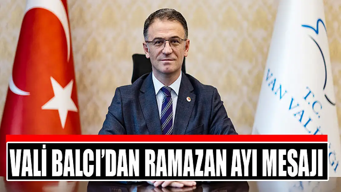 Vali Balcı'dan Ramazan ayı mesajı