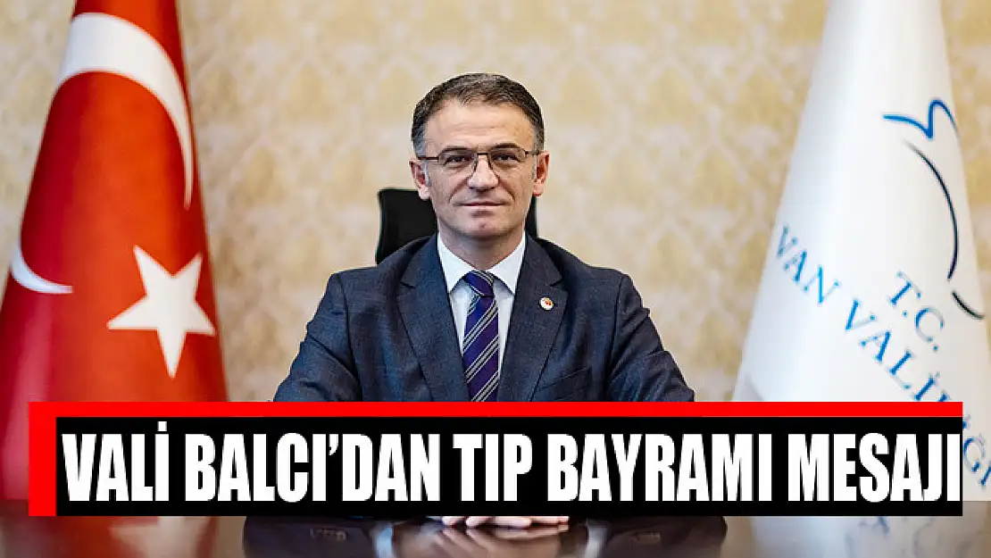 Vali Balcı'dan Tıp Bayramı mesajı