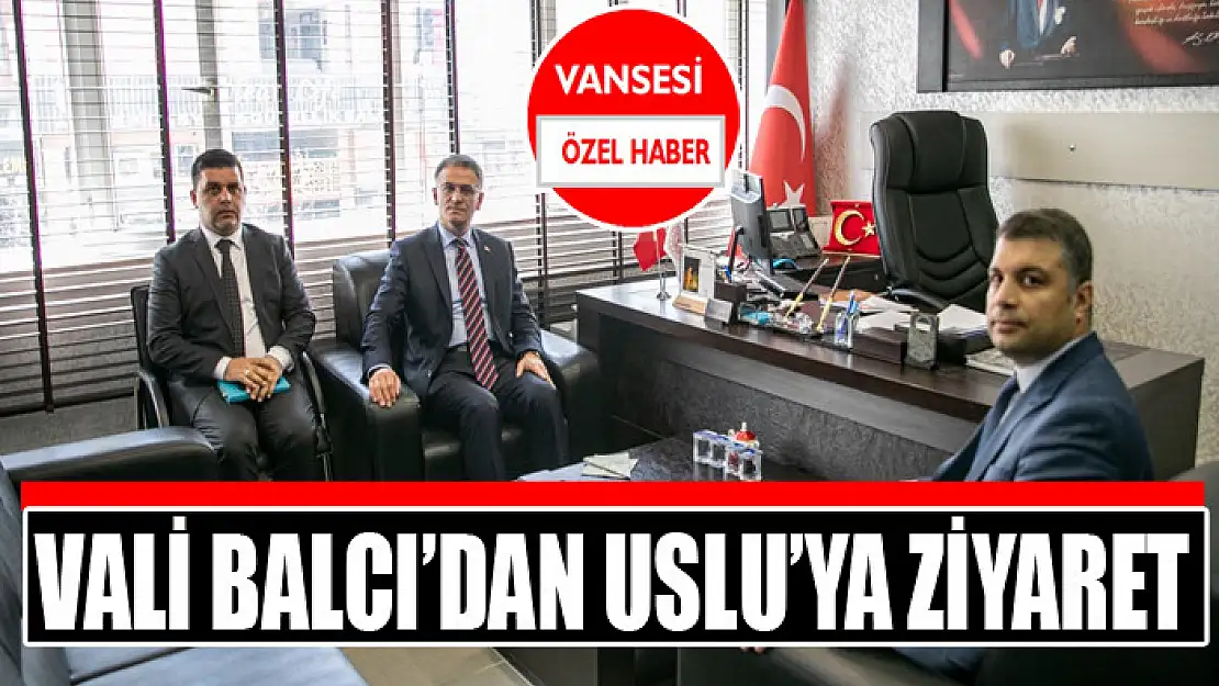 Vali Balcı'dan Uslu'ya ziyaret