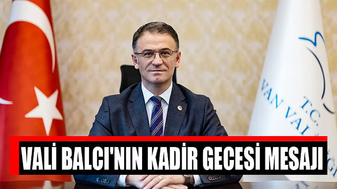 Vali Balcı'nın Kadir Gecesi Mesajı