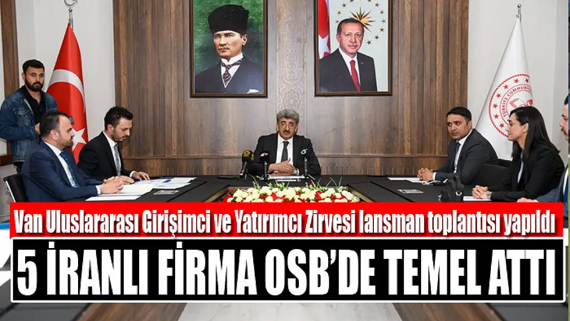 VALİ BİLMEZ: 5 İRANLI FİRMA OSB'DE TEMEL ATTI