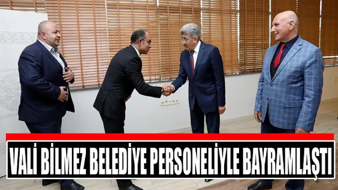 Vali Bilmez belediye personeliyle bayramlaştı