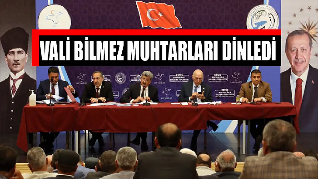 VALİ BİLMEZ MUHTARLARI DİNLEDİ