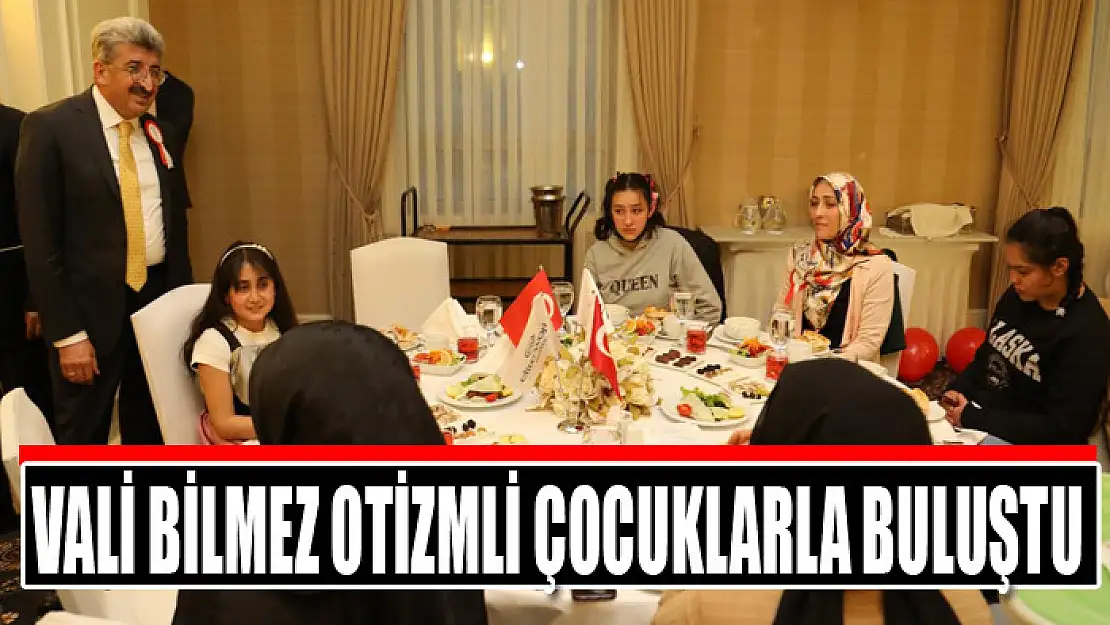 VALİ BİLMEZ OTİZMLİ ÇOCUKLARLA BULUŞTU