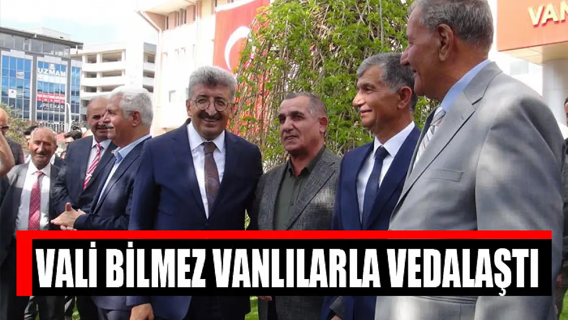 Vali Bilmez Vanlılarla vedalaştı