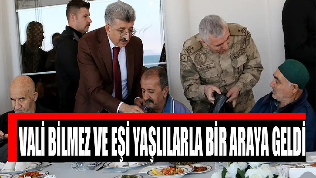 VALİ BİLMEZ VE EŞİ YAŞLILARLA BİR ARAYA GELDİ