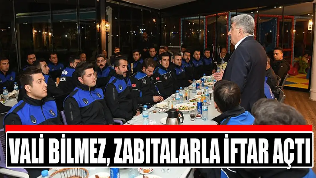 VALİ BİLMEZ, ZABITALARLA İFTAR AÇTI