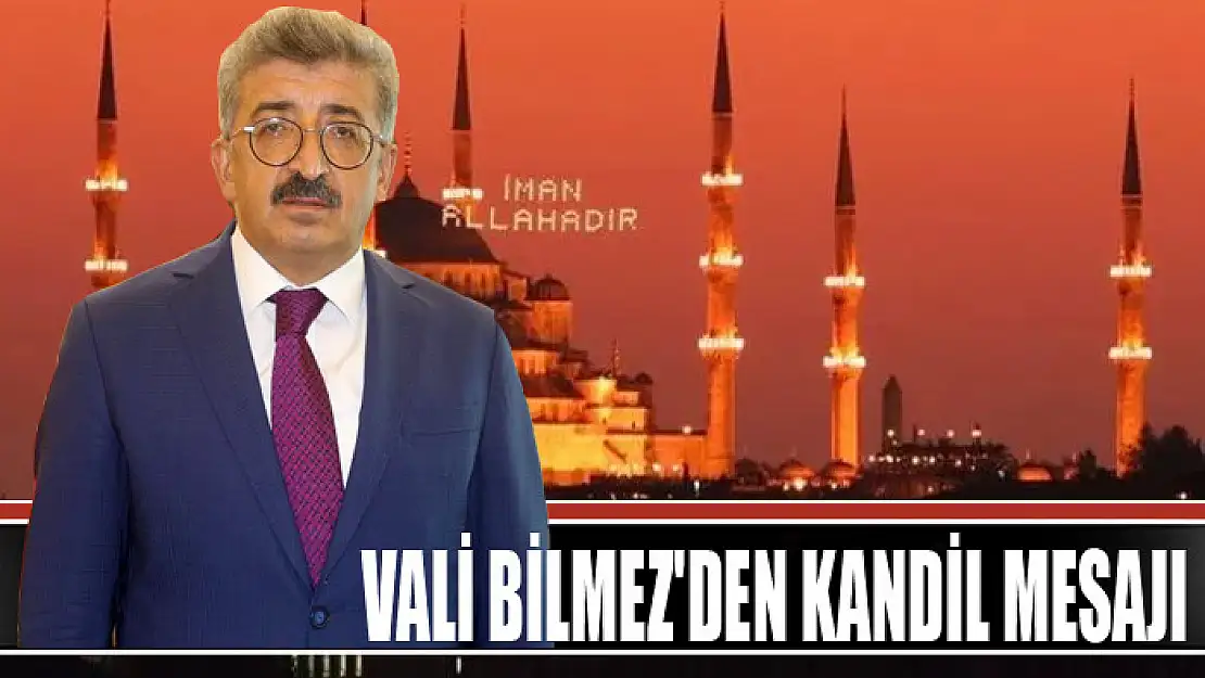 Vali Bilmez'den Berat Kandili mesajı