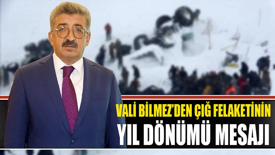 Vali Bilmez'den çığ felaketinin yıl dönümü mesajı