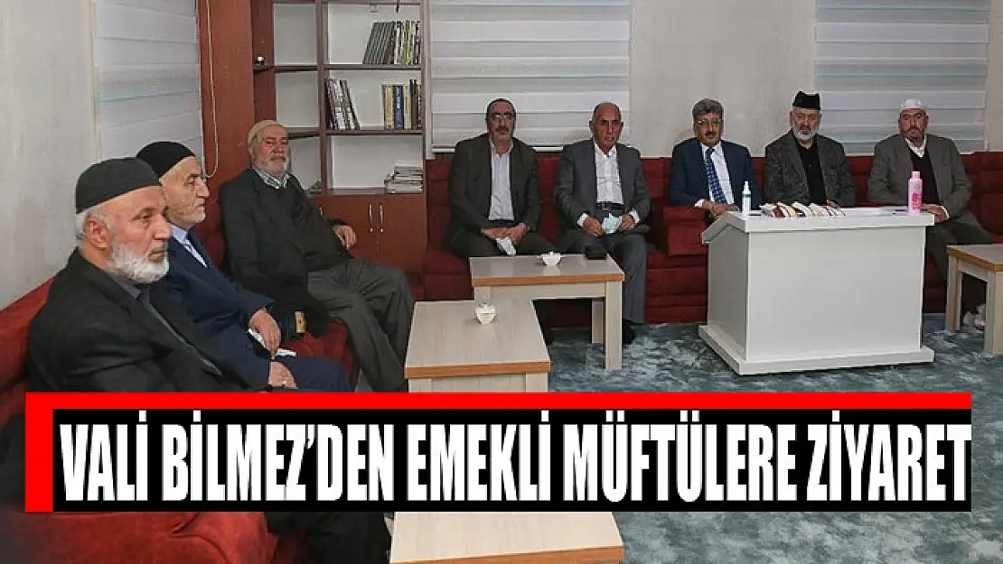 VALİ BİLMEZ'DEN EMEKLİ MÜFTÜLERE ZİYARET