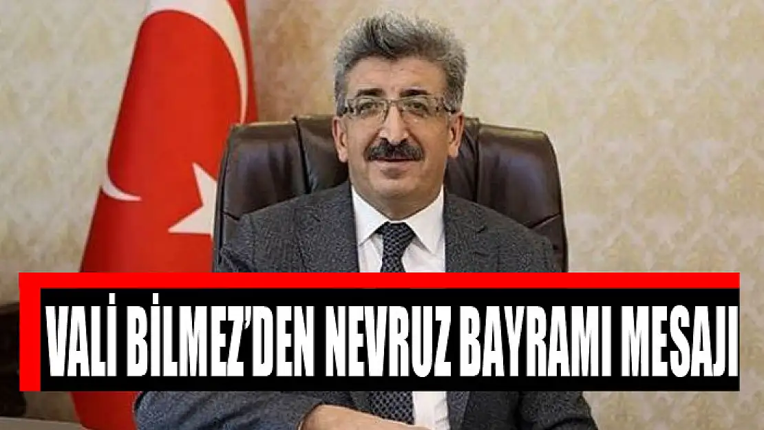 Vali Bilmez'den Nevruz Bayramı mesajı