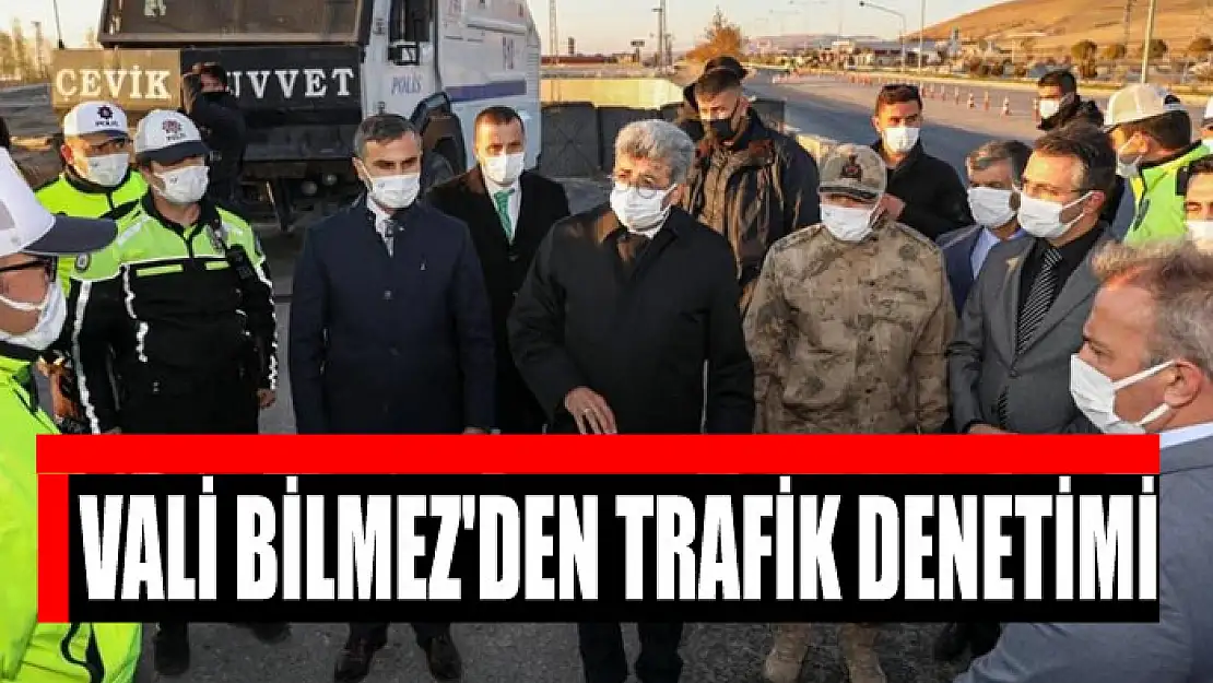 Vali Bilmez'den trafik denetimi