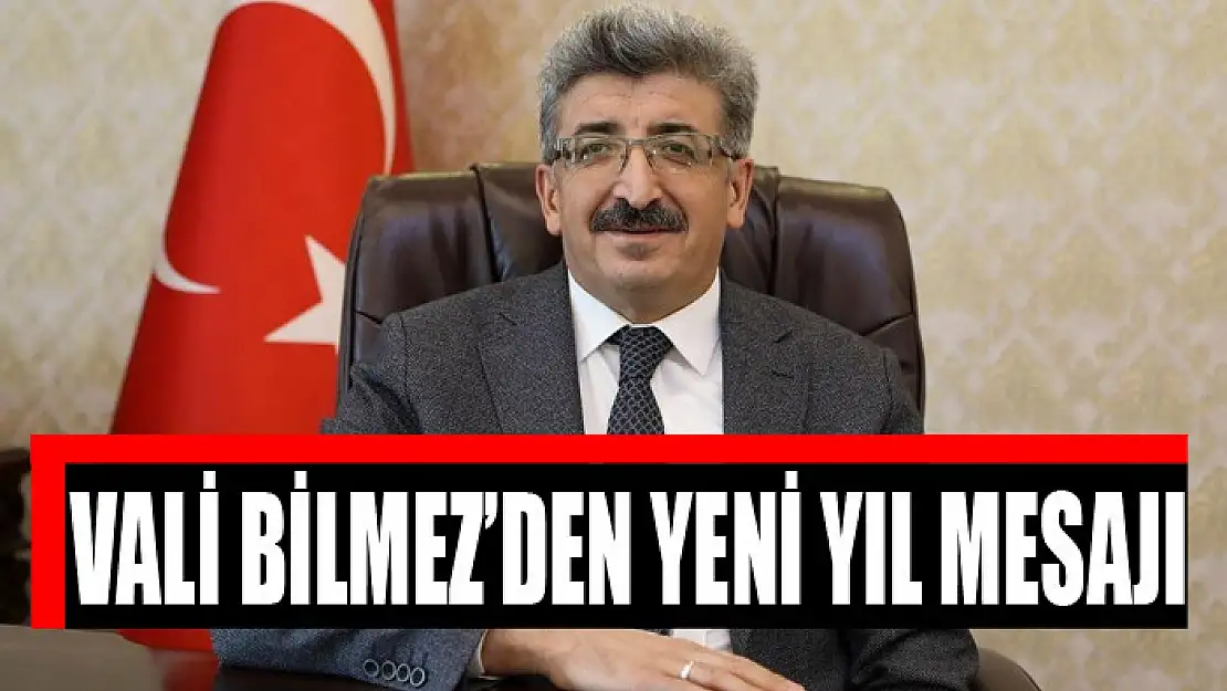 VALİ BİLMEZ'DEN YENİ YIL MESAJI