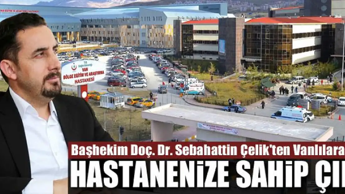 HASTANENİZE SAHİP ÇIKIN