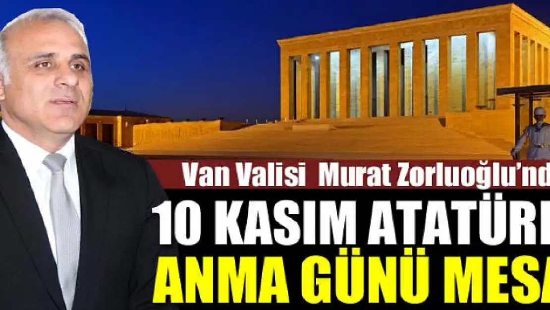 Vali Zorluoğlu'ndan 10 Kasım Atatürk'ü Anma Günü mesajı