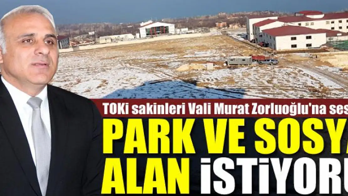 PARK VE SOSYAL ALAN İSTİYORUZ