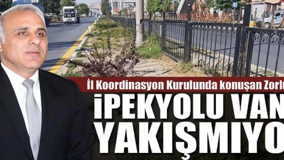 İPEKYOLU VAN'A YAKIŞMIYOR