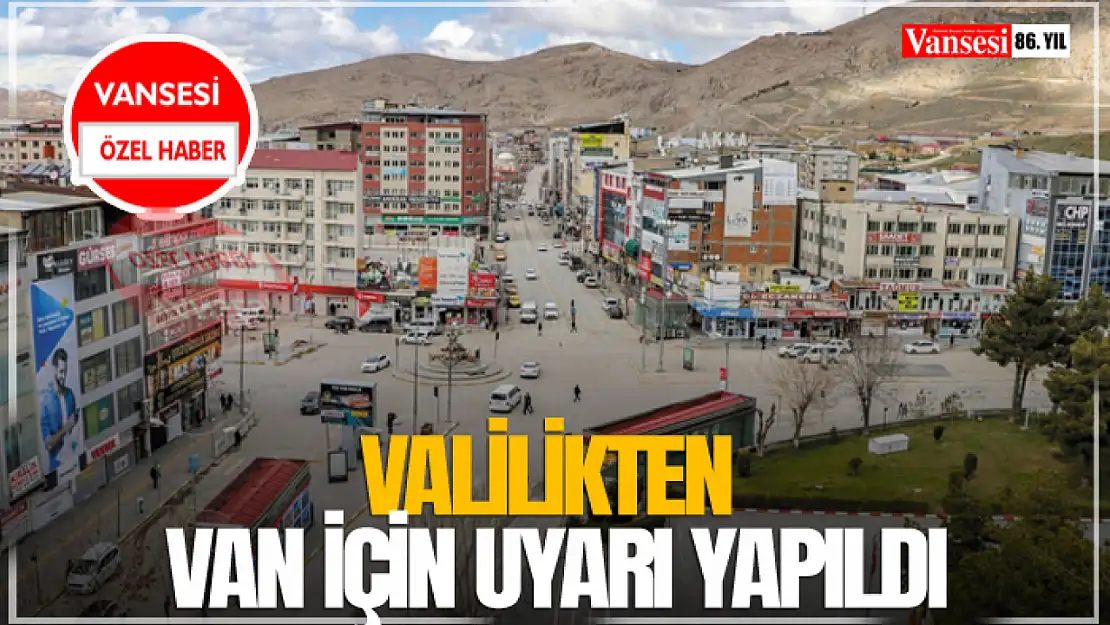 Valilikten Van İçin Uyarı Yapıldı