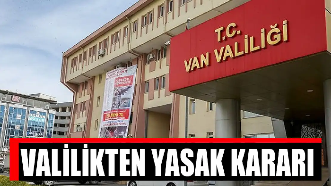 Valilikten yasak kararı