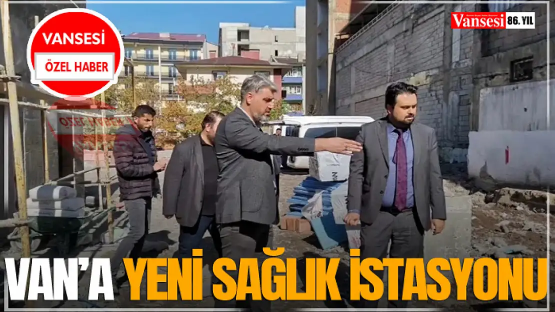 Van'a Yeni Sağlık İstasyonu