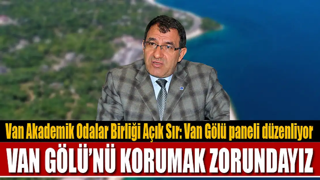 Van Akademik Odalar Birliği Açık Sır: Van Gölü paneli düzenliyor