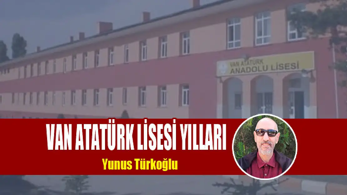 Van Atatürk Lisesi Yılları