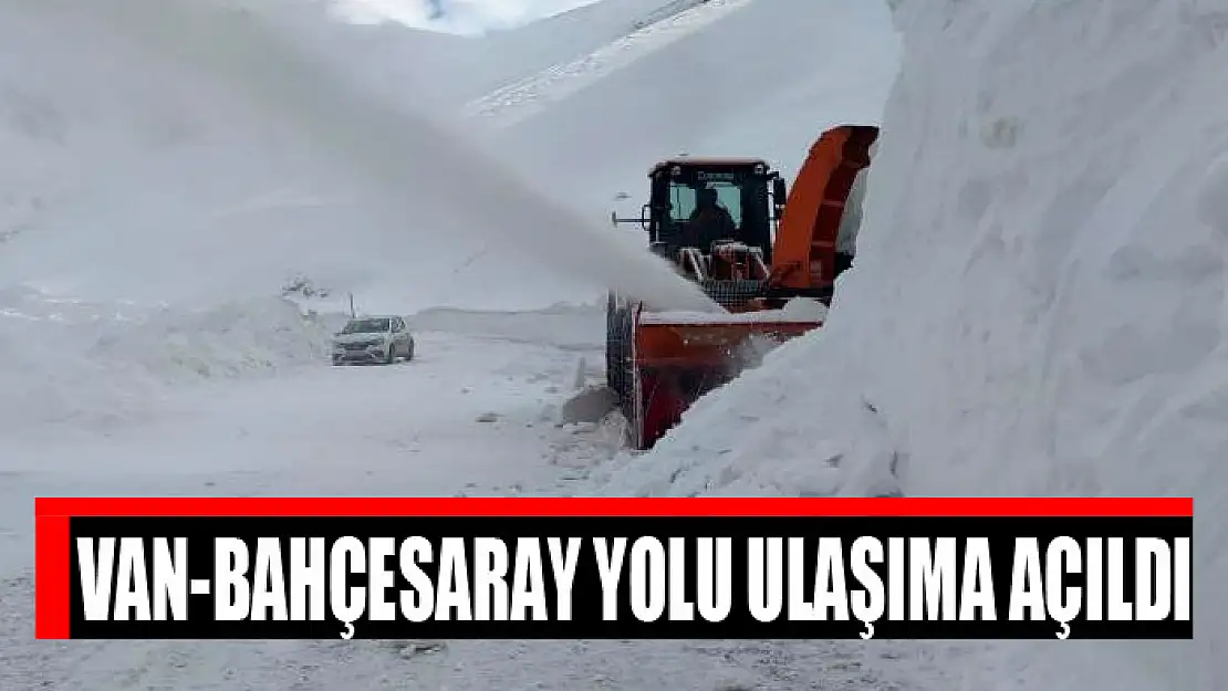 Van-Bahçesaray yolu ulaşıma açıldı