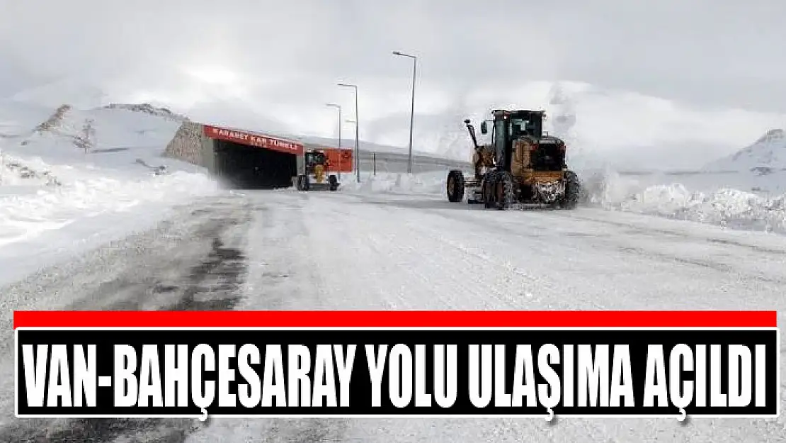 Van-Bahçesaray yolu ulaşıma açıldı