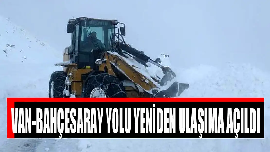 Van-Bahçesaray yolu yeniden ulaşıma açıldı