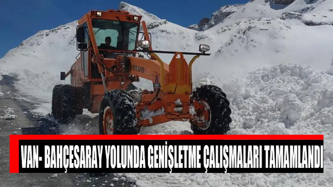 Van- Bahçesaray yolunda genişletme çalışmaları tamamlandı