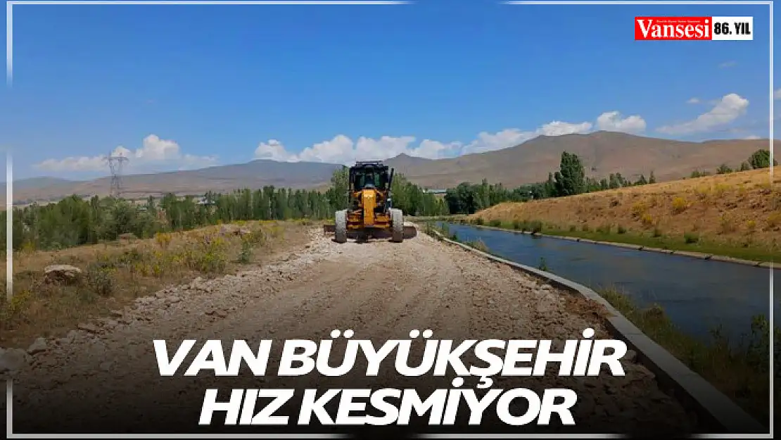 Van Büyükşehir hız kesmiyor