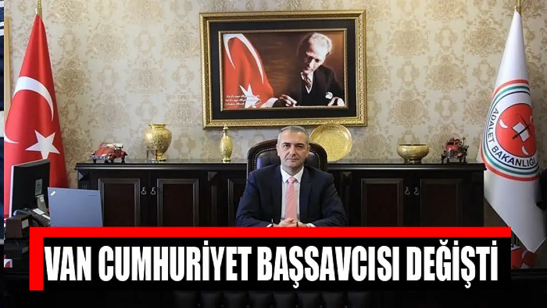 Van Cumhuriyet Başsavcısı değişti