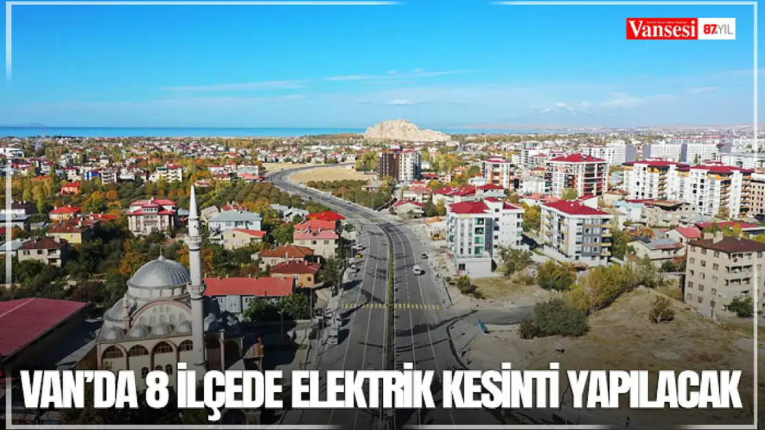 Van'da 8 ilçede elektrik kesinti yapılacak