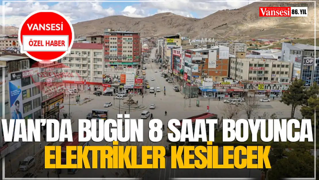 Van'da 8 Saat Boyunca Elektrikler Kesilecek