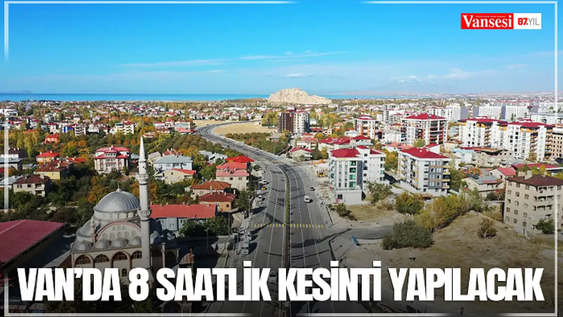 Van'da 8 saatlik kesinti yapılacak