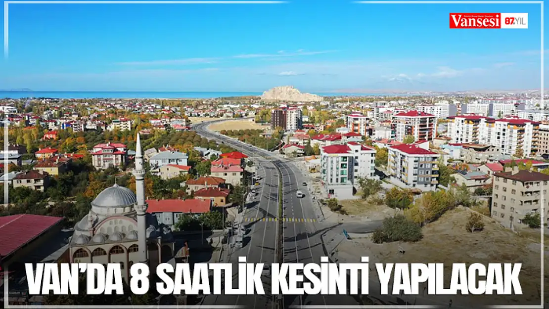 Van'da 8 saatlik kesinti yapılacak