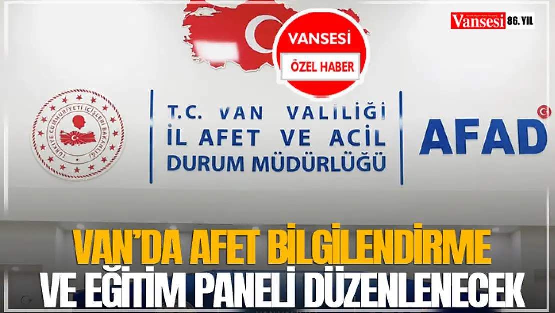 Van'da Afet Bilgilendirme ve Eğitim Paneli Düzenlenecek