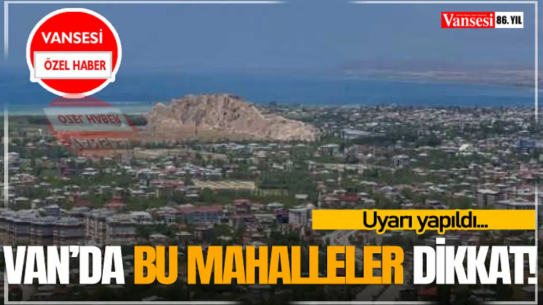 Van'da Bu Mahalleler Dikkat!