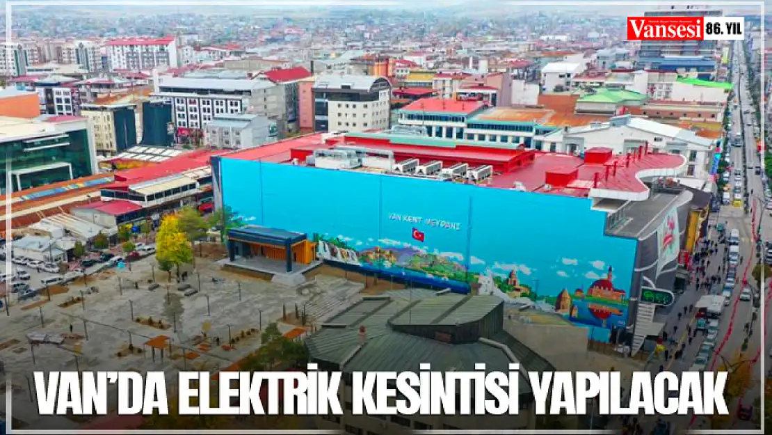 Van'da elektrik kesintisi yapılacak