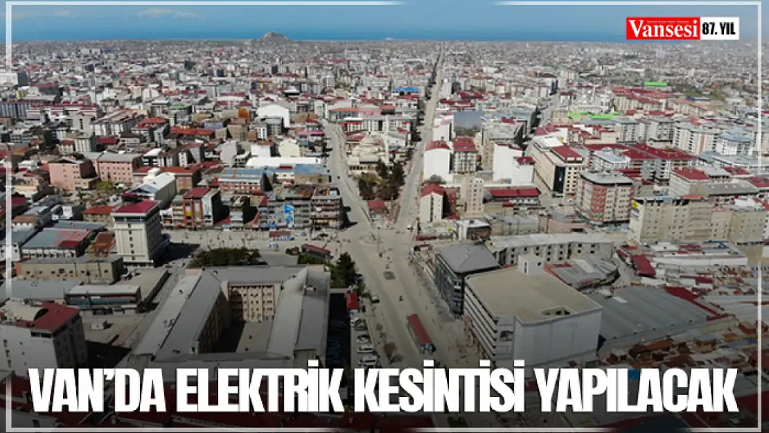 Van'da elektrik kesintisi yapılacak