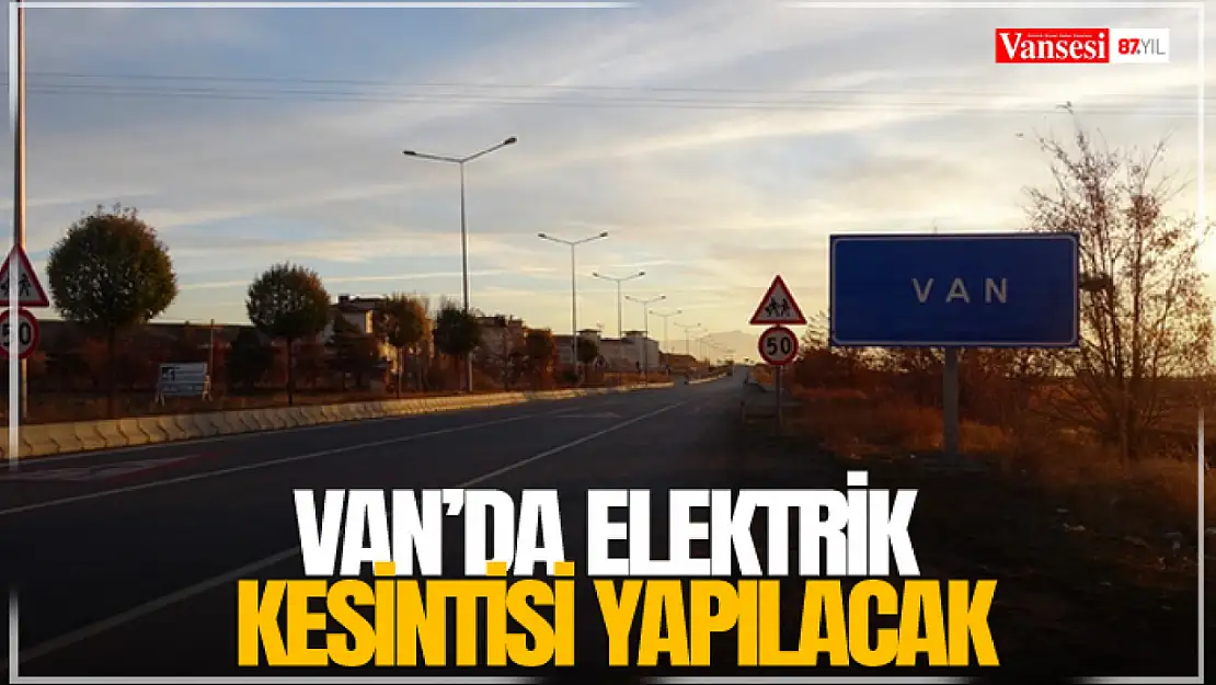 Van'da elektrik kesintisi yapılacak