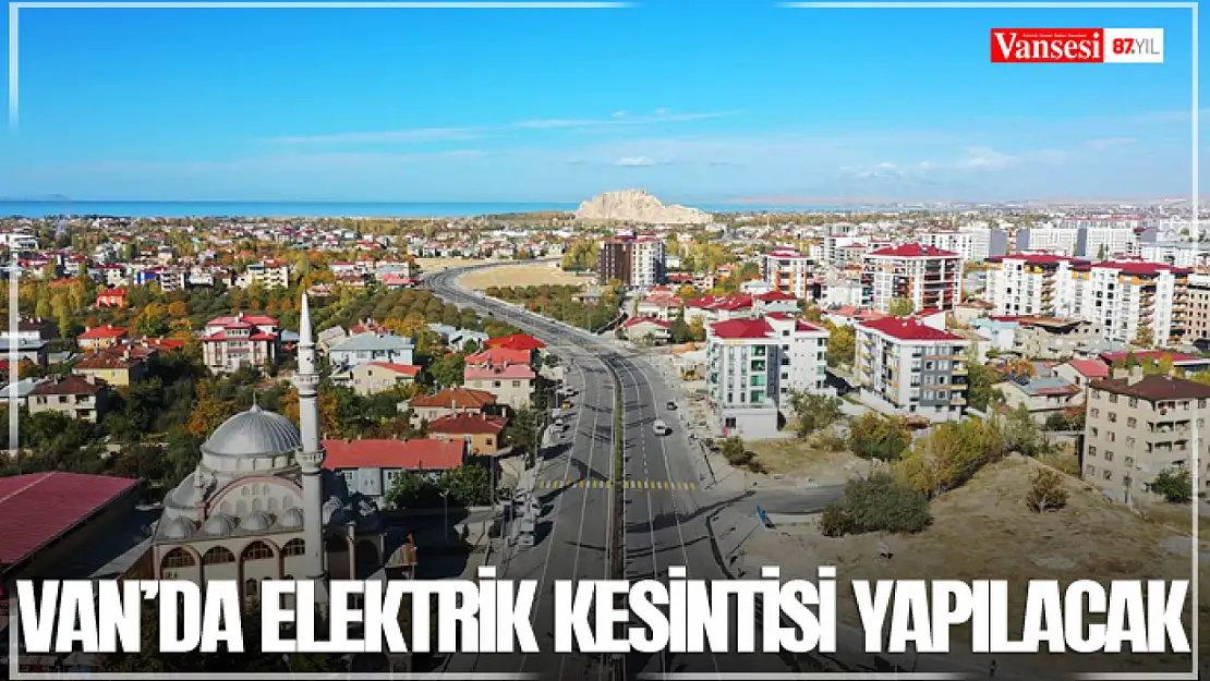 Van'da elektrik kesintisi yapılacak