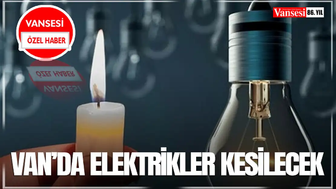 Van'da Elektrikler Kesilecek