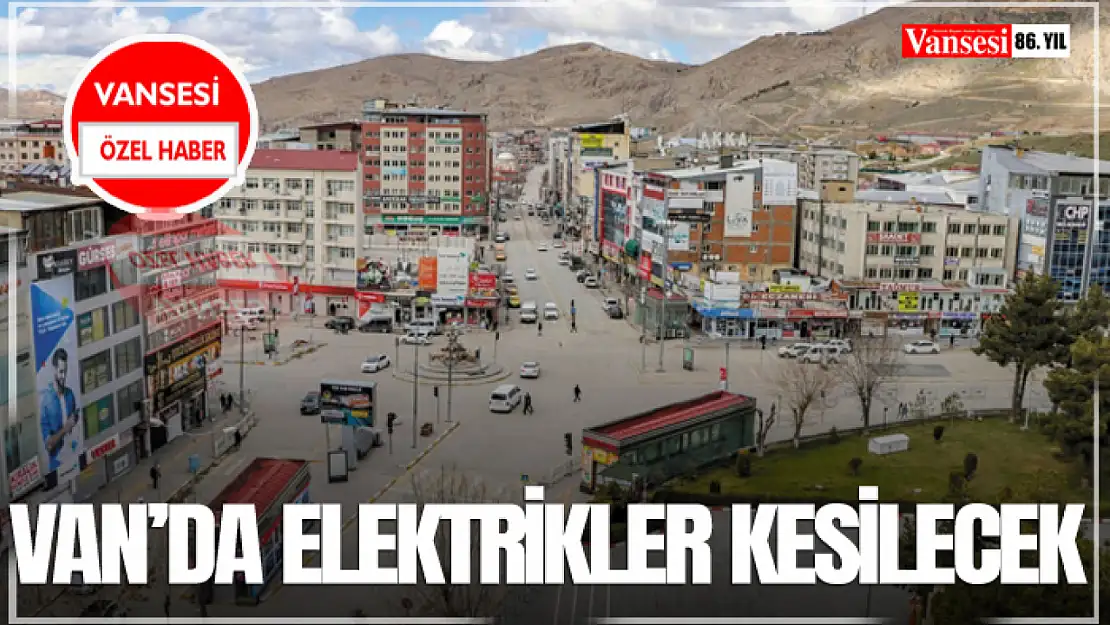 Van'da Elektrikler Kesilecek