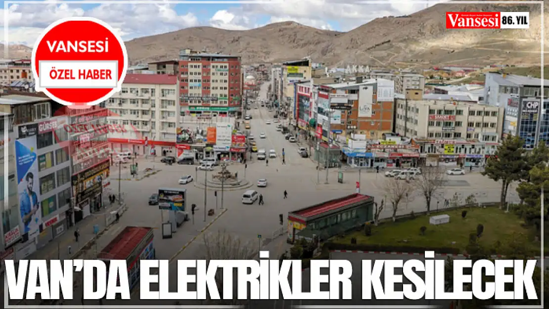 Van'da Elektrikler Kesilecek