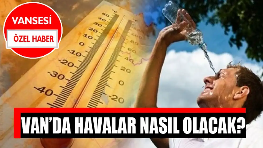 Van'da havalar nasıl olacak?